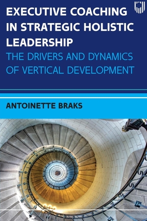 Braks. Executive Coaching in Strategic Holistic Leadership - The Drivers and Dynamics of Vertical Development. McGraw-Hill, 2020.