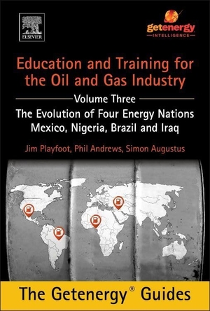 Andrews, Phil / Playfoot, Jim et al. Education and Training for the Oil and Gas Industry: The Evolution of Four Energy Nations - Mexico, Nigeria, Brazil, and Iraq. Elsevier Science, 2015.