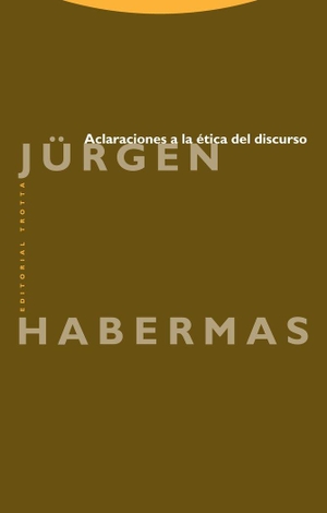 Habermas, Jürgen. Aclaraciones a la ética del discurso. Editorial Trotta, S.A., 2000.