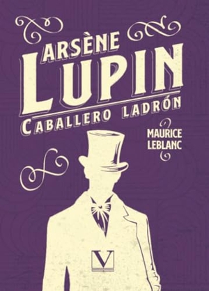 Leblanc, Maurice. Arsenio Lupin : caballero y ladrón. Editorial Verbum (PA), 2021.