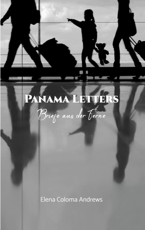 Coloma Andrews, Elena. Panama Letters - Briefe aus der Ferne. Books on Demand, 2023.