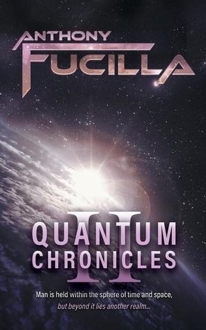 Fucilla, Anthony. Quantum Chronicles 2. Arima Publishing, 2024.