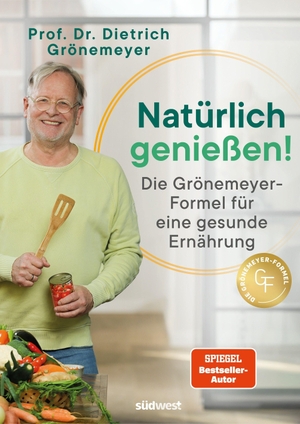 Grönemeyer, Dietrich. Natürlich genießen! - Die Grönemeyer-Formel für eine gesunde Ernährung - Beschwerdefrei durch das Ernährungswissen des bekannten Mediziners und Spiegel-Bestsellerautors. Suedwest Verlag, 2026.