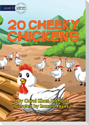 20 Cheeky Chickens