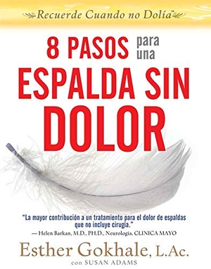 Gokhale, Esther. 8 Pasos Para Una Espalda Sin Dolor - Recuerde Cuando No Dolia. Pendo Press, 2016.