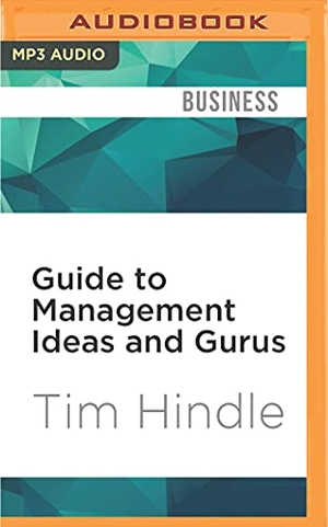 Hindle, Tim. Guide to Management Ideas and Gurus. Brilliance Audio, 2016.