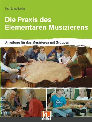 Schneidewind, Ruth. Die Praxis des Elementaren Musizierens - Anleitung für das Musizieren mit Gruppen. Helbling Verlag GmbH, 2020.