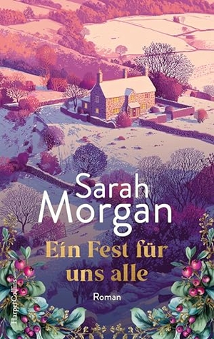Morgan, Sarah. Ein Fest für uns alle - Roman | Winter- und Weihnachtsbuch für kuschelige Stunden am Kamin | Neuerscheinung der Bestsellerautorin für den Advent. HarperCollins Paperback, 2026.