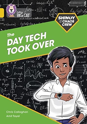 Callaghan, Chris. Shinoy and the Chaos Crew: The Day Tech Took Over - Band 09/Gold. HarperCollins Publishers, 2021.