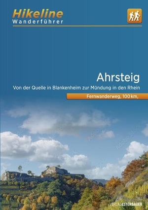 Verlag, Esterbauer (Hrsg.). Wanderführer Ahrsteig - Von der Quelle in Blankenheim zur Mündung in den Rhein, 100 km, 35.000, GPS-Tracks, LiveUpdate. Esterbauer GmbH, 2024.