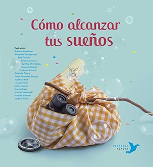 Núñez Pereira, Cristina / Valcárcel, Rafael R. et al. Cómo alcanzar tus sueños. Palabras Aladas, 2021.