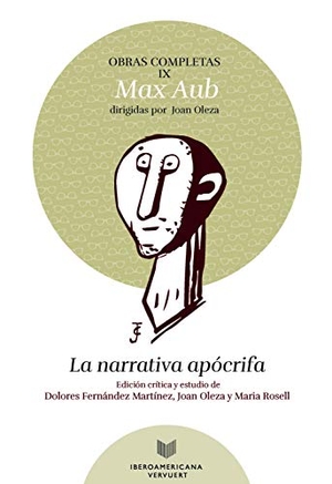 Aub, Max. Obras completas IX : la narrativa apócrifa. Iberoamericana Editorial Vervuert, S.L., 2019.