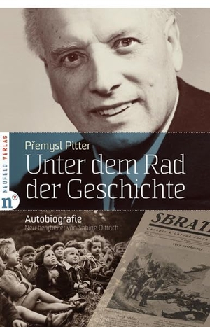 Pitter, Premysl. Unter dem Rad der Geschichte - Autobiografie. Neufeld Verlag, 2026.