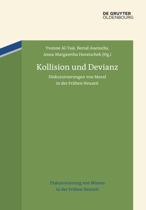 Al-Taie, Yvonne / Anna-Margaretha Horatschek et al (Hrsg.). Kollision und Devianz - Diskursivierungen von Moral in der Frühen Neuzeit. De Gruyter Oldenbourg, 2015.
