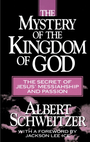 Schweitzer, Albert. The Mystery of the Kingdom of God. Globe Pequot Press, 1985.
