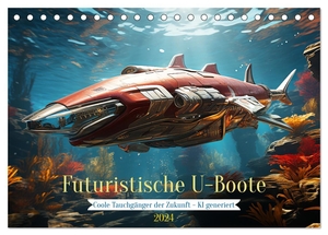 Illgen, Cathrin. Futuristische U-Boote (Tischkalender 2024 DIN A5 quer), CALVENDO Monatskalender - Coole Unterwasserboote der Zukunft in spektakulärem Design - KI generiert. Calvendo, 2023.