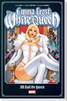 Emma Frost: The White Queen - All Hail the Queen
