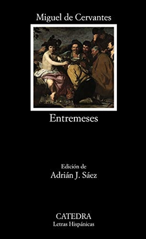 Cervantes Saavedra, Miguel de / Adrián J. Sáez. Entremeses. Ediciones Cátedra, 2020.