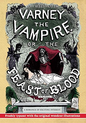 Prest, Thomas Preskett. The Illustrated Varney the Vampire; or, The Feast of Blood - In Two Volumes - Volume I - A Romance of Exciting Interest - Original Title: Varney the Vampyre. Pulp-Lit Productions, 2020.