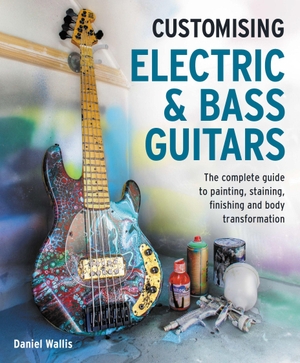 Wallis. Customising Electric & Bass Guitars - The Complete Guide to Painting, Staining, Finishing and Body Transformation. Crowood Press (UK), 2026.