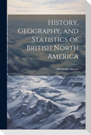 History, Geography, and Statistics of British North America