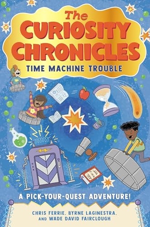 Laginestra, Byrne / Ferrie, Chris et al. The Curiosity Chronicles - Time Machine Trouble. Sourcebooks, Inc, 2025.