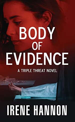 Hannon, Irene. Body of Evidence - A Triple Threat Novel. Center Point, 2022.