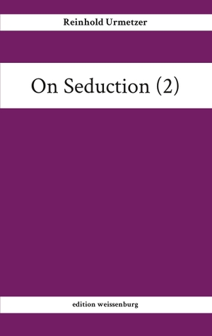 Urmetzer, Reinhold. On Seduction (2). tredition, 2019.