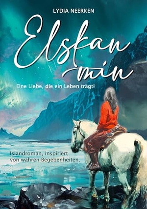 Neerken, Lydia. Elskan mín - Eine Liebe, die ein Leben trägt!. BoD - Books on Demand, 2024.