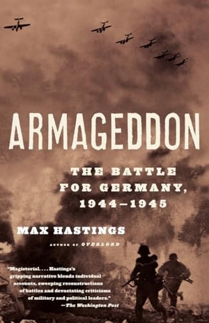 Hastings, Max. Armageddon - The Battle for Germany, 1944-1945. Random House, 2005.