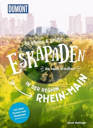 Waltinger, Sarah. 52 kleine & große Eskapaden in der Region Rhein-Main - Ab nach draußen!. Dumont Reise Vlg GmbH + C, 2024.