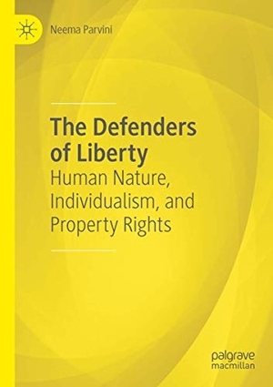 Parvini, Neema. The Defenders of Liberty - Human Nature, Individualism, and Property Rights. Springer International Publishing, 2021.