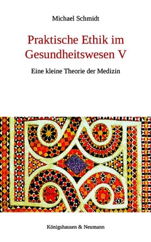 Schmidt, Michael. Praktische Ethik im Gesundheitswesen V - Eine kleine Theorie der Medizin. Königshausen & Neumann, 2026.