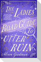 The Ladies Road Guide to Utter Ruin