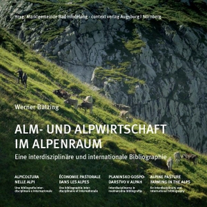 Bätzing, Werner. Alm- und Alpwirtschaft im Alpenraum - Eine interdisziplinäre und internationale Bibliographie. context verlag Augsburg, 2021.