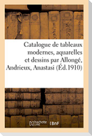 Catalogue de Tableaux Modernes, Aquarelles Et Dessins Par Allongé, Andrieux, Anastasi