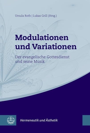 Roth, Ursula / Lukas Grill (Hrsg.). Modulationen und Variationen - Der evangelische Gottesdienst und seine Musik. Evangelische Verlagsansta, 2026.