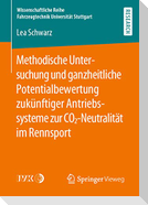 Methodische Untersuchung und ganzheitliche Potentialbewertung zukünftiger Antriebssysteme zur CO2-Neutralität im Rennsport