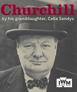 Sandys. Churchill By His Granddaughter. Unicorn Publishing Group - IPSUK, 2014.