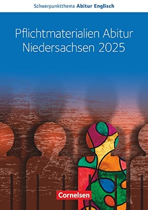 Runge, Eva / Krapp, Claudia et al. Schwerpunktthema Abitur Englisch Sekundarstufe II. Pflichtmaterialien Abitur Niedersachsen 2025 - Text- und Arbeitsheft - Zu allen Materialien für das grundlegende und erhöhte Niveau. Cornelsen Verlag GmbH, 2023.