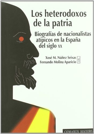 Núñez Seixas, Xosé M. / Fernando . . . [et al. Molina Aparicio. Los heterodoxos de la patria : biografías de nacionalistas atípicos en la España del siglo XX. Editorial Comares, 2011.