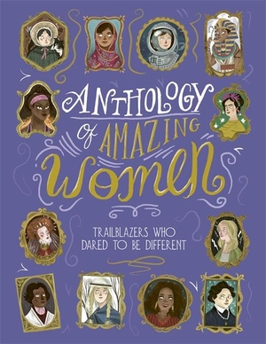 Lawrence, Sandra. Anthology of Amazing Women. Templar Books, 2020.