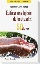 Edificar una iglesia de bautizados : 50 claves