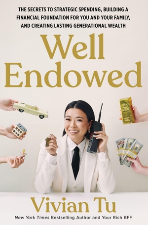 Tu, Vivian. Well Endowed - The Secrets to Strategic Spending, Building a Financial Foundation for You and Your Family, and Creating Lasting Generational Wealth. Cassell, 2026.