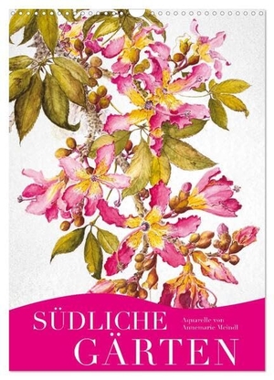 Meindl, Annemarie. Südliche Gärten (Wandkalender 2024 DIN A3 hoch), CALVENDO Monatskalender - Blütenpracht mediterraner Flora. Calvendo, 2023.