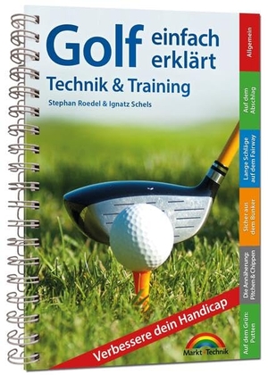 Markt+Technik Verlag GmbH (Hrsg.). Golf einfach erklärt - Technik und Training - komplett in Farbe. Perfekt für die Golftasche. Markt+Technik Verlag, 2024.