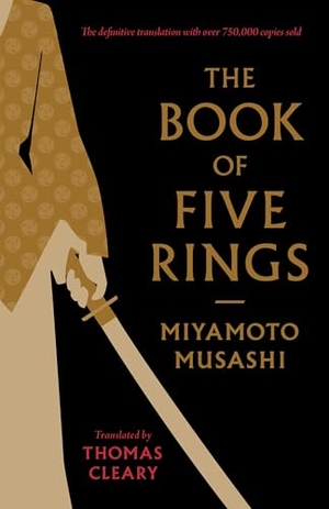 Musashi, Miyamoto. The Book of Five Rings - A Classic Text on the Japanese Way of the Sword. Shambhala Publications Inc, 2025.
