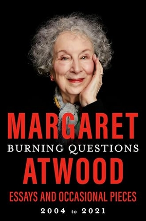 Atwood, Margaret. Burning Questions - Essays and Occasional Pieces, 2004 to 2021. Random House LLC US, 2022.