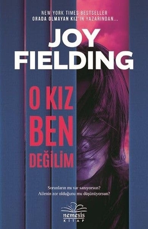 Fielding, Joy. O Kiz Ben Degilim - Ciltli. Nemesis Kitap, 2018.