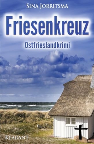 Jorritsma, Sina. Friesenkreuz. Ostfrieslandkrimi. Klarant, 2017.